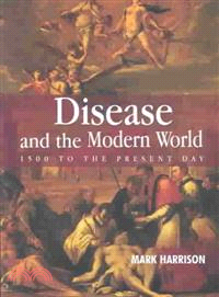 Disease And The Modern World: 1500 To The Present Day