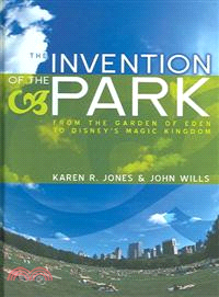 The Invention Of The Park - Recreational Landscapes From The Garden Of Eden To Disney'S Magic Kingdom
