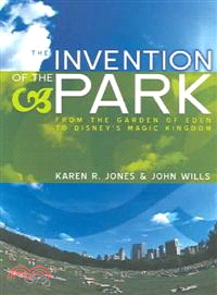 The Invention Of The Park - Recreational Landscapes From The Garden Of Eden To Disney'S Magic Kingdom