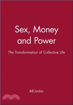 Sex, Money And Power: The Transformation Of Collective Life