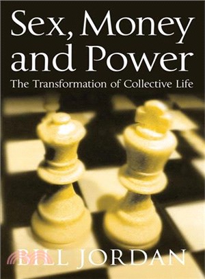 Sex, Money And Power: The Transformation Of Collective Life