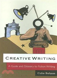 Creative Writing - A Guide And Glossary To Fiction Writing