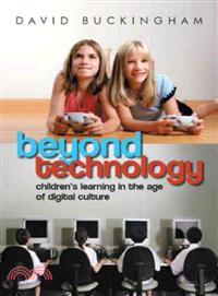 Beyond Technology - Children'S Learning In The Age Of Digital Culture