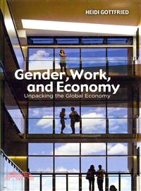 Gender, Work, And Economy - Unpacking The Global Economy