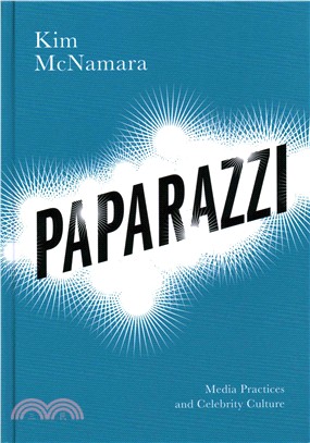 Paparazzi - Media Practices And Celebrity Culture