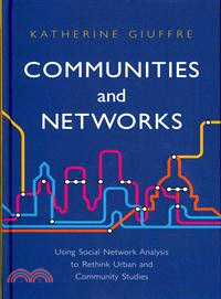 Communities And Networks - Using Social Network Analysis To Rethink Urban And Community Studies