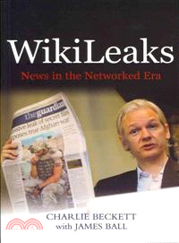 Wikileaks - News In The Networked Era
