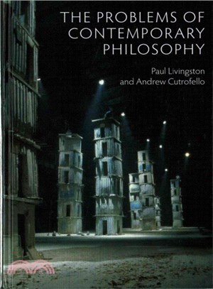 The Problems Of Contemporary Philosophy - A Critical Guide For The Unaffiliated