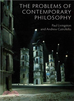 The Problems Of Contemporary Philosophy - A Critical Guide For The Unaffiliated