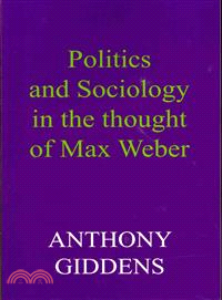 Politics And Sociology In The Thought Of Max Weber