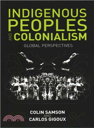 Indigenous Peoples And Colonialism: Global Perspectives