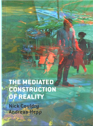 The Mediated Construction Of Reality