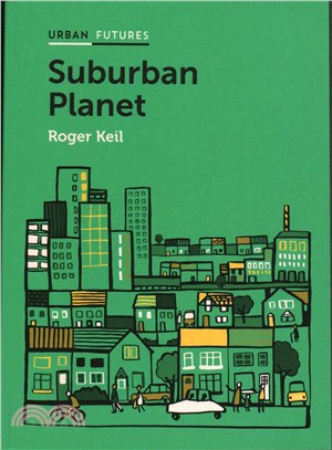 Suburban Planet - Making The World Urban From The Outside In