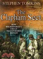 The Clapham Sect: How Wilberforce's Circle Transformed Britain