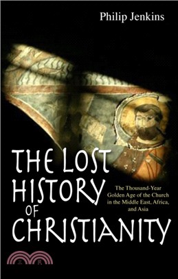 The Lost History of Christianity：The thousand-year golden age of the church in the Middle East, Africa and Asia