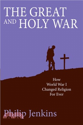 The Great and Holy War：How World War I changed religion for ever