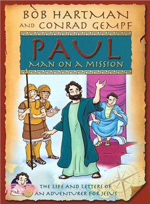 Paul, Man on a Mission ─ The Adventures of an Apostle