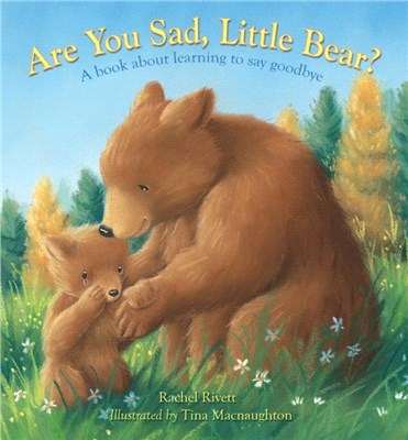 Are You Sad, Little Bear?：A book about learning to say goodbye