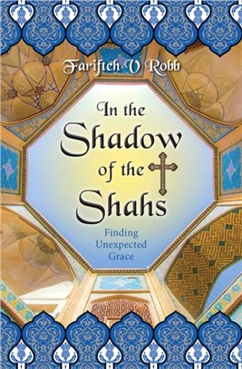 In the Shadow of the Shahs：Finding Unexpected Grace