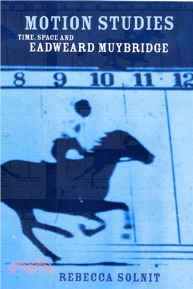 Motion Studies：Time, Space and Eadweard Muybridge