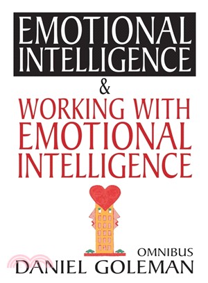 Daniel Goleman Omnibus: Emotional Intelligence & Working with EQ