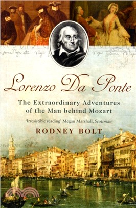 Lorenzo da Ponte：The Extraordinary Adventures of the Man Behind Mozart