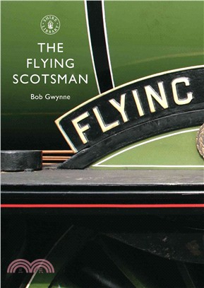 The Flying Scotsman: The Train, the Locomotive, the Legend