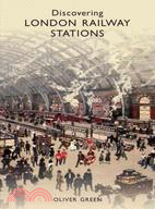 Discovering London Railway Stations