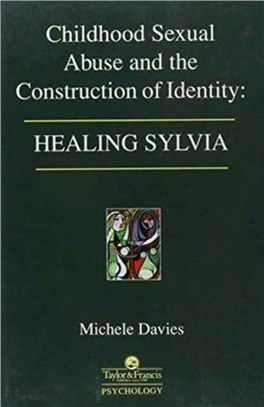 Childhood Sexual Abuse and the Construction of Identity: Healing Sylvia