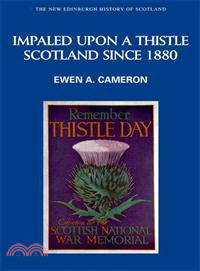 Impaled Upon a Thistle ─ Scotland Since 1880