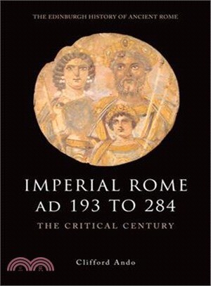 Imperial Rome AD 193 to 284—The Critical Century