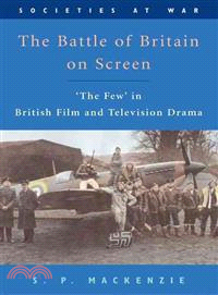 The Battle of Britain on Screen: 'The Few' in British Film and Television Drama