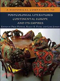 A Historical Companion to Postcolonial Literatures: Continental Europe and Its Empires