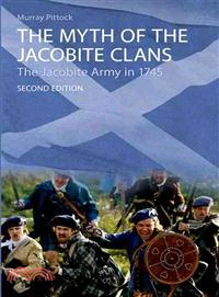 The Myth of the Jacobite Clans ─ The Jacobite Army in 1745