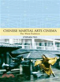 Chinese Martial Arts Cinema: The Wuxia Tradition