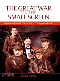 The Great War on the Small Screen: Representing the First World War in Contemporary Britain