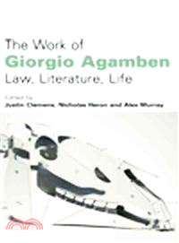 The Work of Giorgio Agamben: Law, Literature, Life