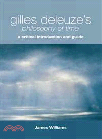 Gilles Deleuze's Philosophy of Time ─ A Critical Introduction and Guide