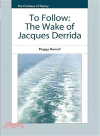 To Follow: The Wake of Jacques Derrida