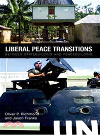 Liberal Peace Transitions ─ Between Statebuilding and Peacebuilding