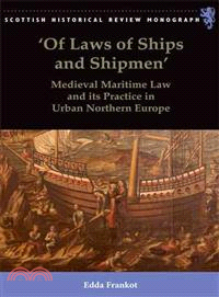 Of Laws of Ships and Shipmen ─ Medieval Maritime Law and Its Practice in Urban Northern Europe