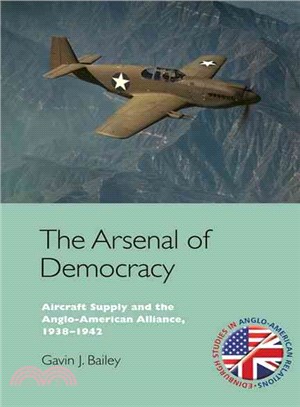 The Arsenal of Democracy—Aircraft Supply and the Anglo-american Alliance, 1938-42