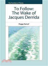 To Follow—The Wake of Jacques Derrida