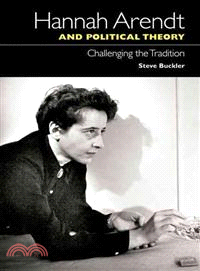 Hannah Arendt and Political Theory—Challenging the Tradition