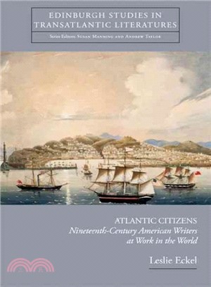 Atlantic Citizens ― Nineteenth-century American Writers at Work in the World