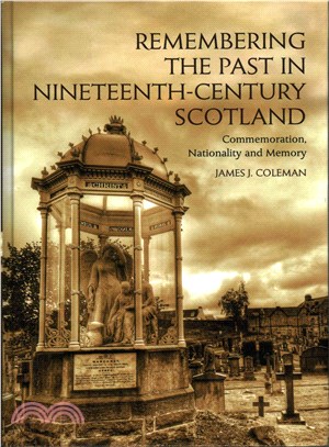 Remembering the Past in Nineteenth-Century Scotland ― Commemoration, Nationality, and Memory