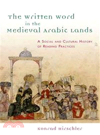 The Written Word in the Medieval Arabic Lands ─ A Social and Cultural History of Reading Practices
