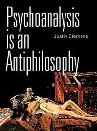 Psychoanalysis Is an Antiphilosophy