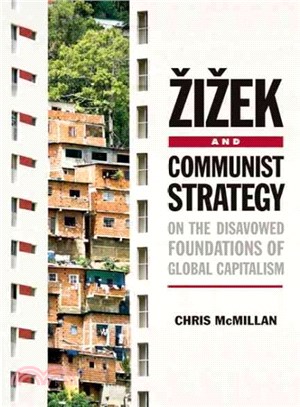 Zizek and Communist Strategy ― On the Disavowed Foundations of Global Capitalism