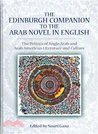 The Edinburgh Companion to the Arab Novel in English ─ The Politics of Anglo Arab and Arab American Literature and Culture